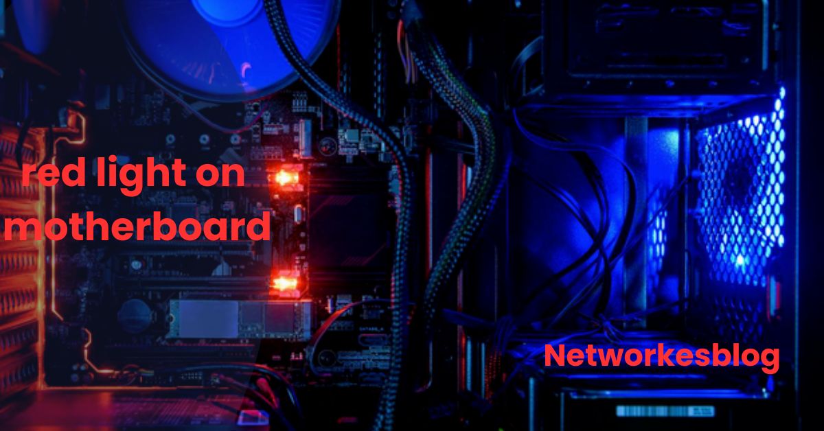 Red Light on Motherboard: Causes, Troubleshooting, and Solutions