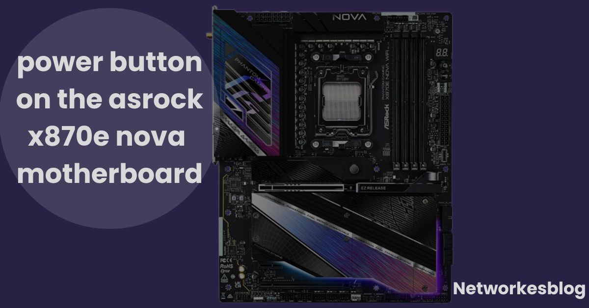 power button on the asrock x870e nova motherboard